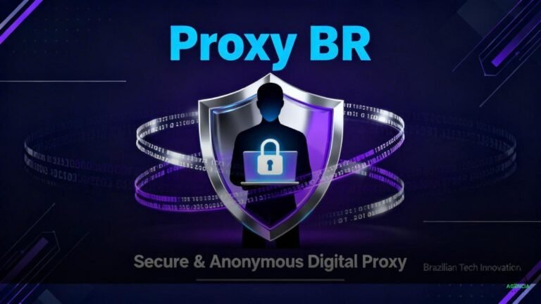 Proxy BR: Guia Completo para Navegar com Segurança e Privacidade